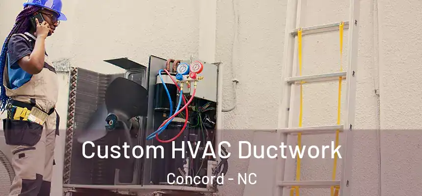  Custom HVAC Ductwork Concord - NC