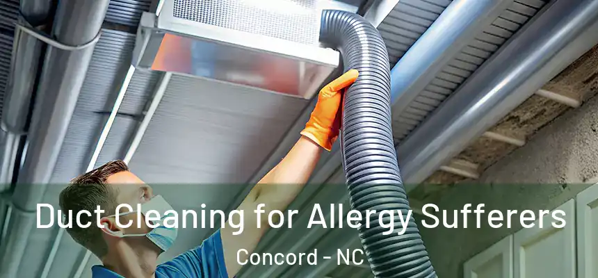  Duct Cleaning for Allergy Sufferers Concord - NC