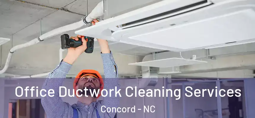 Office Ductwork Cleaning Services Concord - NC