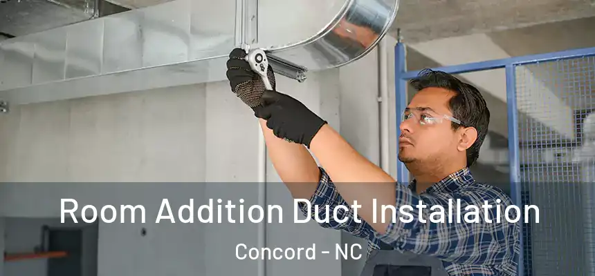  Room Addition Duct Installation Concord - NC